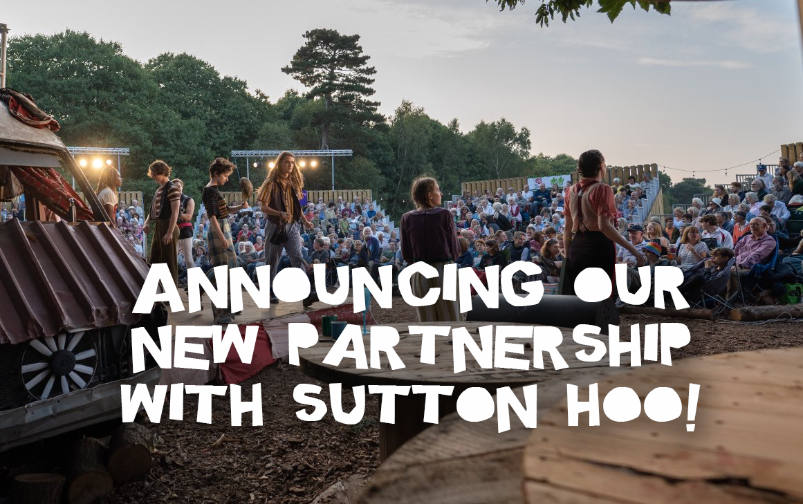 Announcing our new home for Theatre in the Forest, Sutton Hoo!